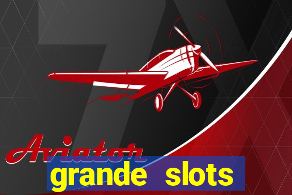 grande slots jackpot louco